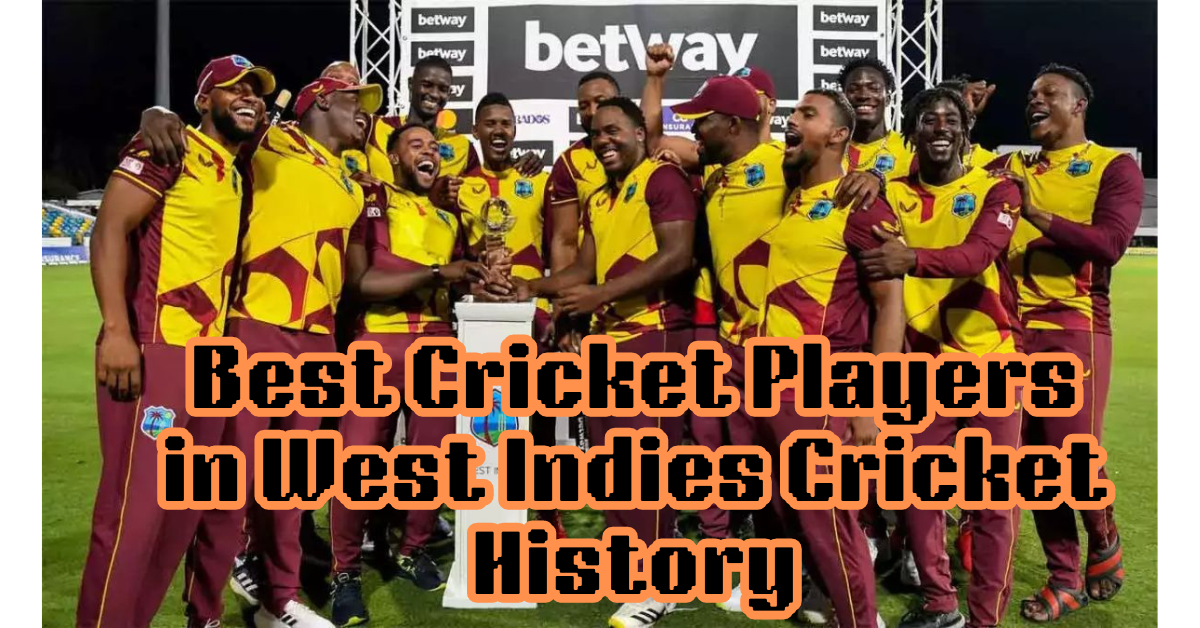Best Cricket Players in West Indies Cricket History - Sports News and Views