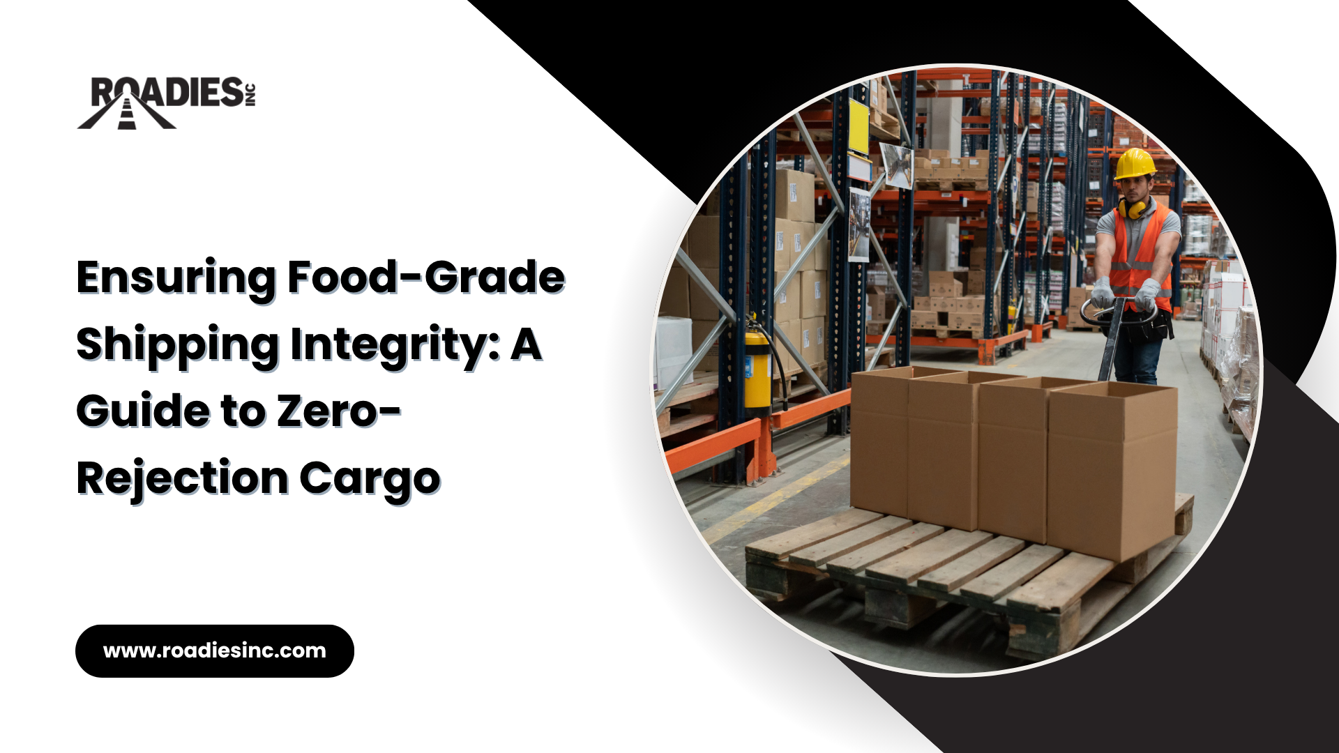 Food Grade Logistics Guide For Zero-Rejection Cargo