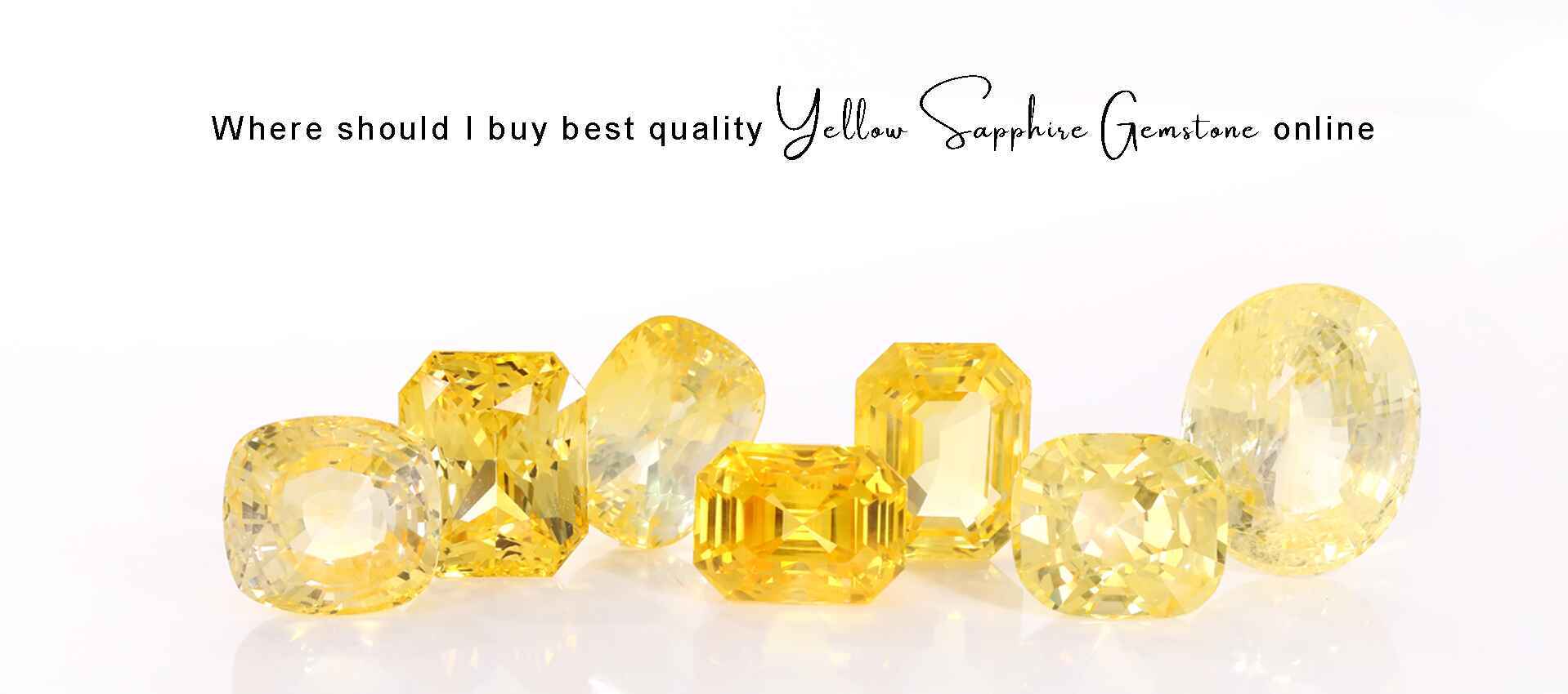 Where Should I Get the Best Quality Yellow Sapphire Gemstones?