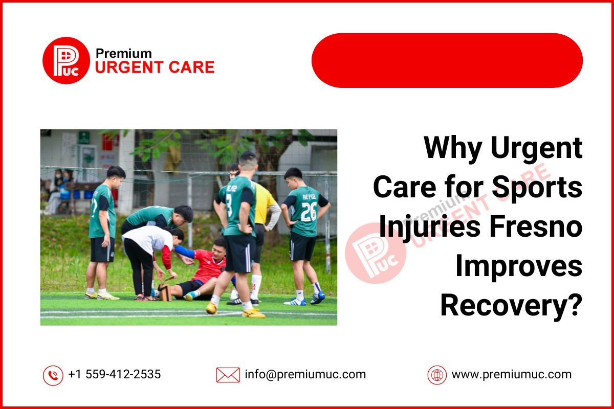 Premium Urgent Care — Why Urgent Care for Sports Injuries Fresno...