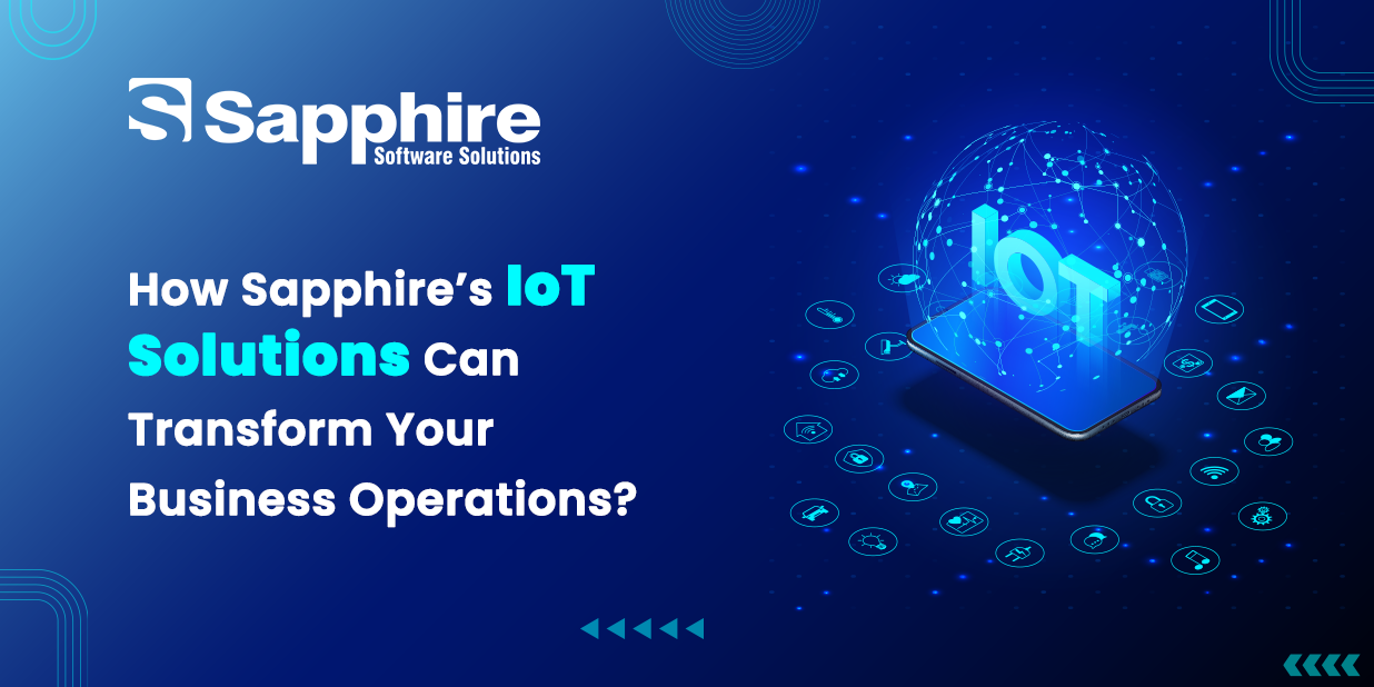 How Sapphire’s IoT Solutions Can Transform Your Business Operations?