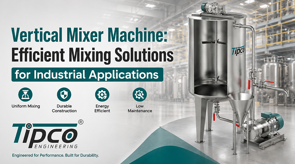 Vertical Mixer Machine Manufacturer | Tipco Engineering