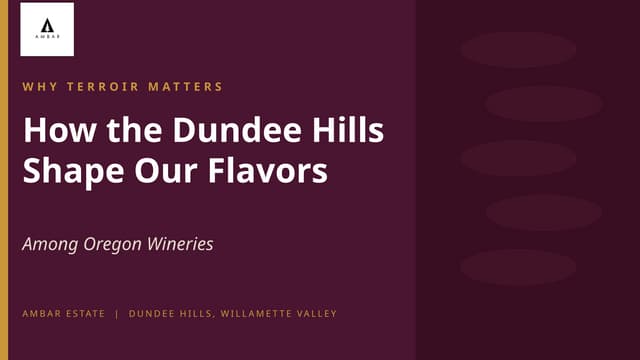 Understanding Terroir: How Dundee Hills Shape Oregon Wines at Ambar Estate | PPTX