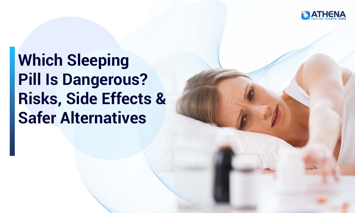 Which Sleeping Pill Is Dangerous? Know the Serious Risks