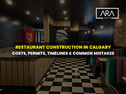 Restaurant Construction in Calgary: Costs, Permits, Timelines