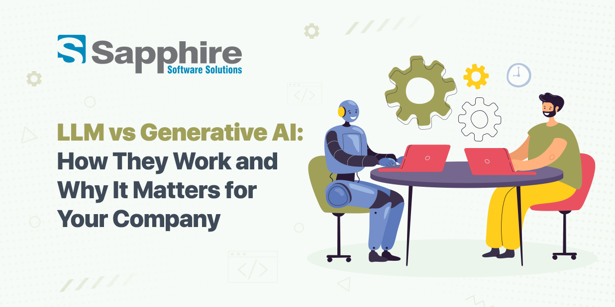 LLM vs Generative AI: How They Work and Why It Matters for Your Company