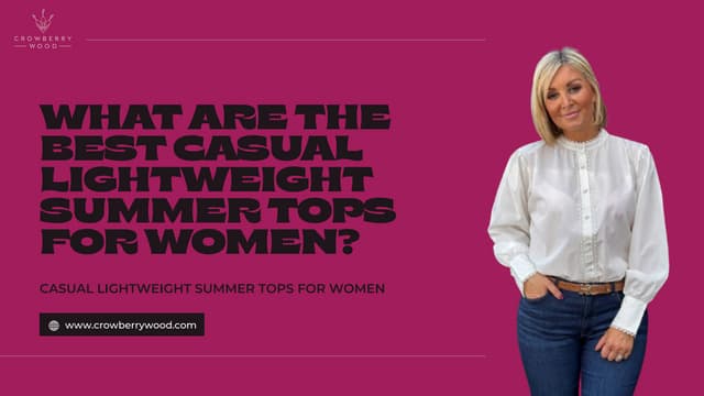 What Are the Best Casual Lightweight Summer Tops for Women - Crowberry Wood.pdf