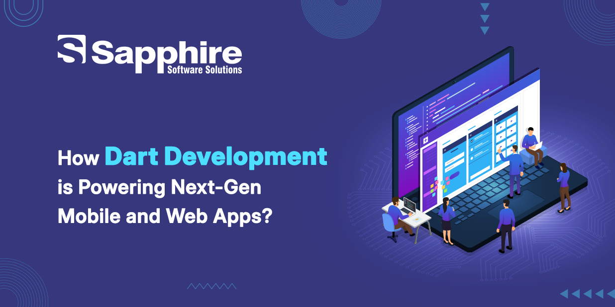 How Dart Development is Powering Next-Gen Mobile and Web Apps?