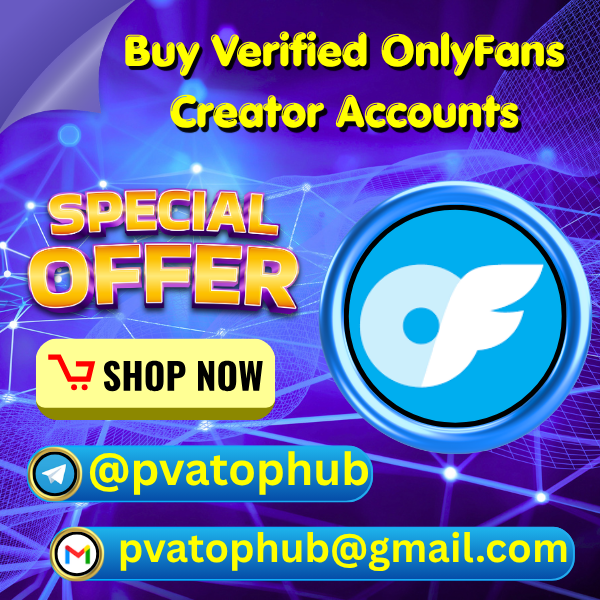 Buy Verified OnlyFans Creator Accounts - PVA Top Hub