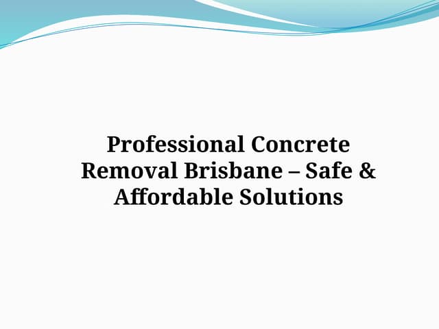 Professional Concrete Removal Brisbane – Safe & Affordable Solutions