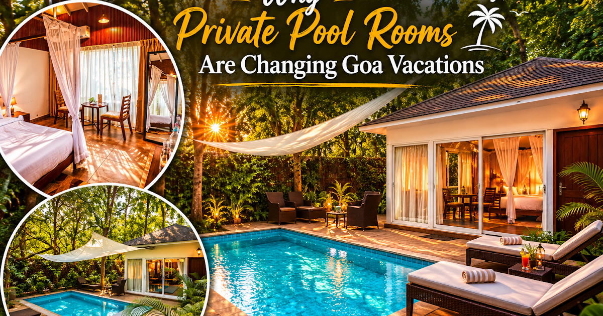 Why Private Pool Rooms Are Changing How People Vacation in Goa