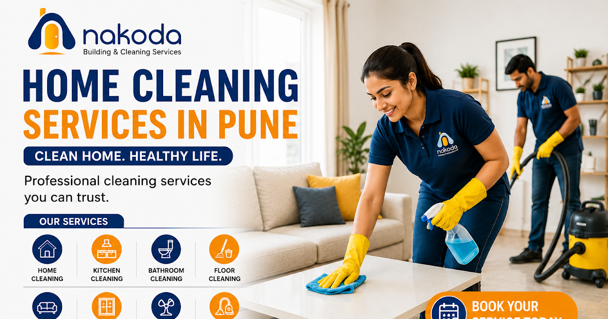 Looking for Home Cleaning Services in Pune? Choose Nakoda for a Cleaner Home