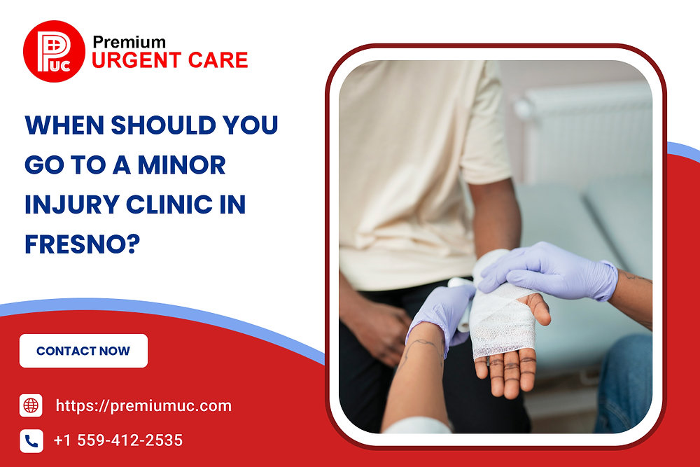 When Should You Go to a Minor Injury Clinic in Fresno?
