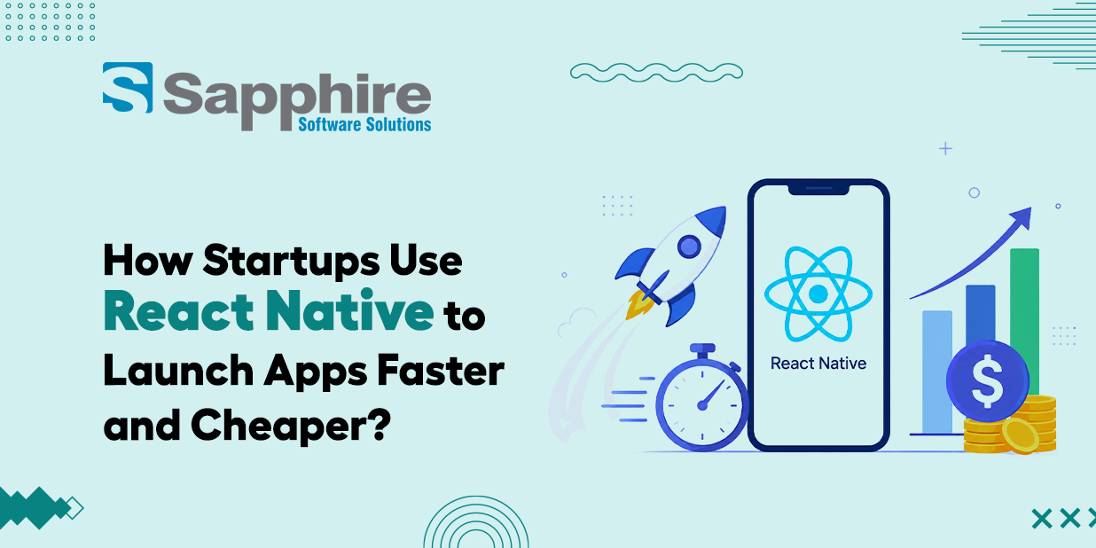 How Startups Use React Native to Launch Apps Faster and Cheaper?