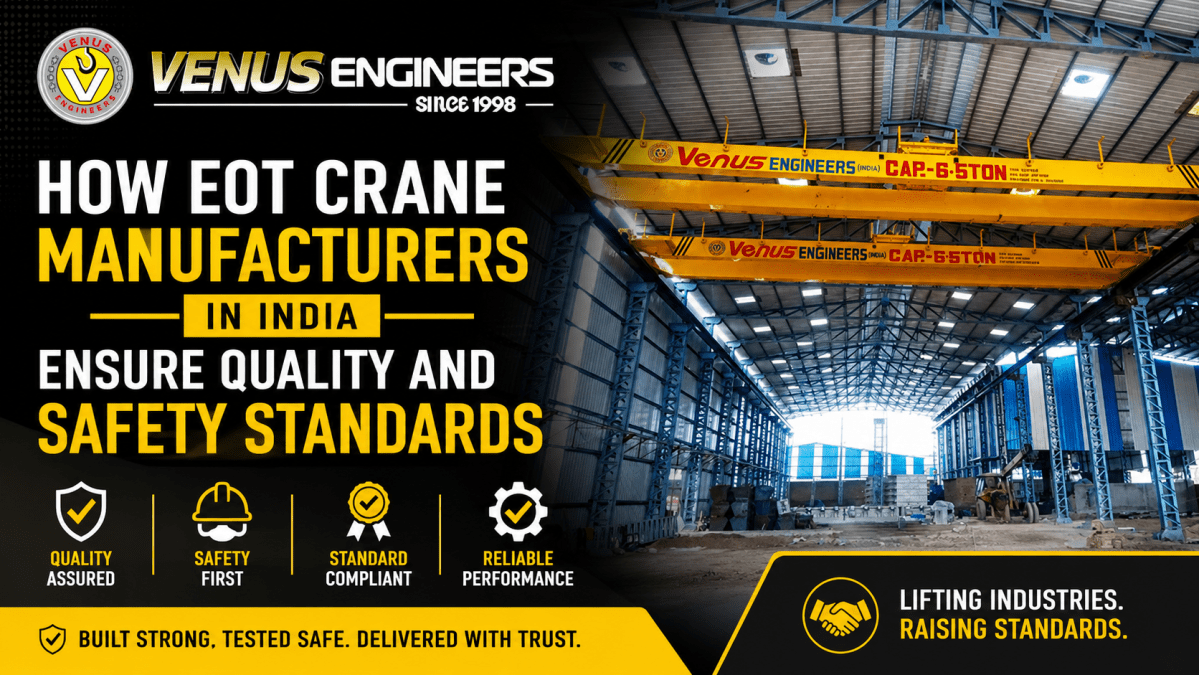 How EOT Crane Manufacturers in India Ensure Quality and Safety Standards – Venus Engineers
