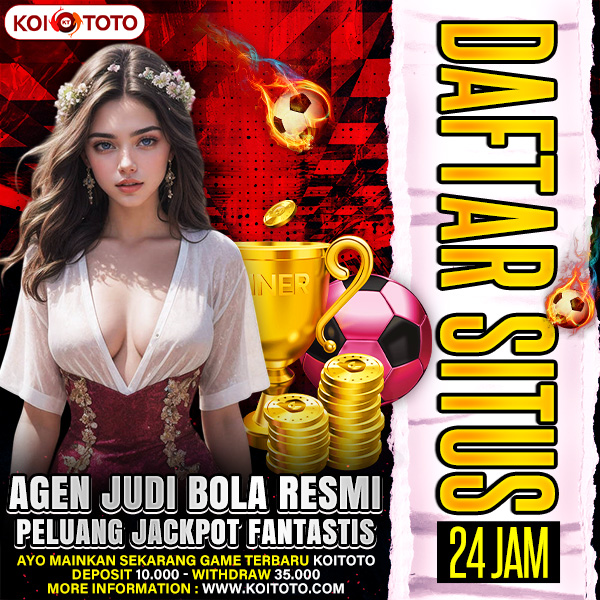 KOITOTO Daftar Situs Agen Judi Bola Resmi Peluang Menang Maksimal