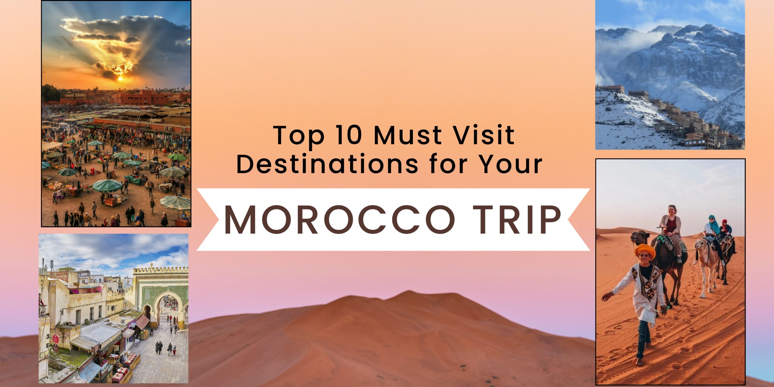 Best Places to Visit in Morocco | Top 10 Destinations