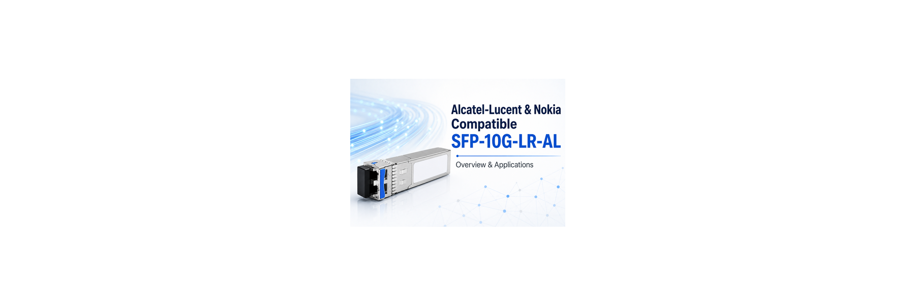 Was ist ein kompatibler SFP-10G-LR-AL-Transceiver?