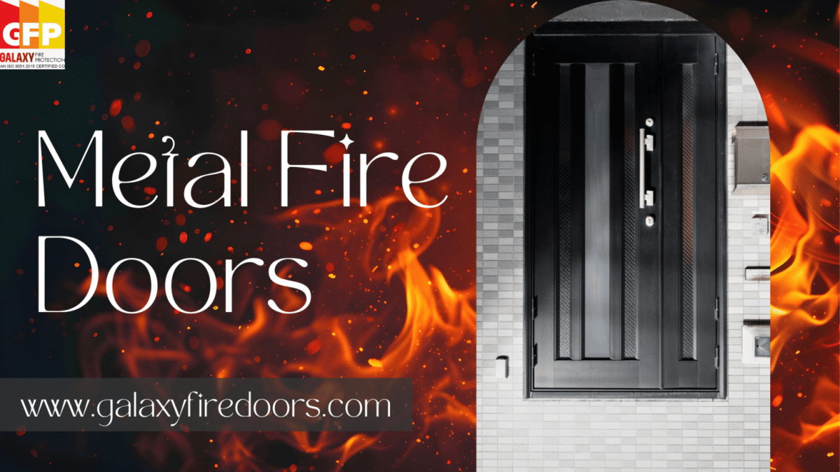 Why Metal Fire Doors Are Essential for Building Safety – Galaxy Fire Doors