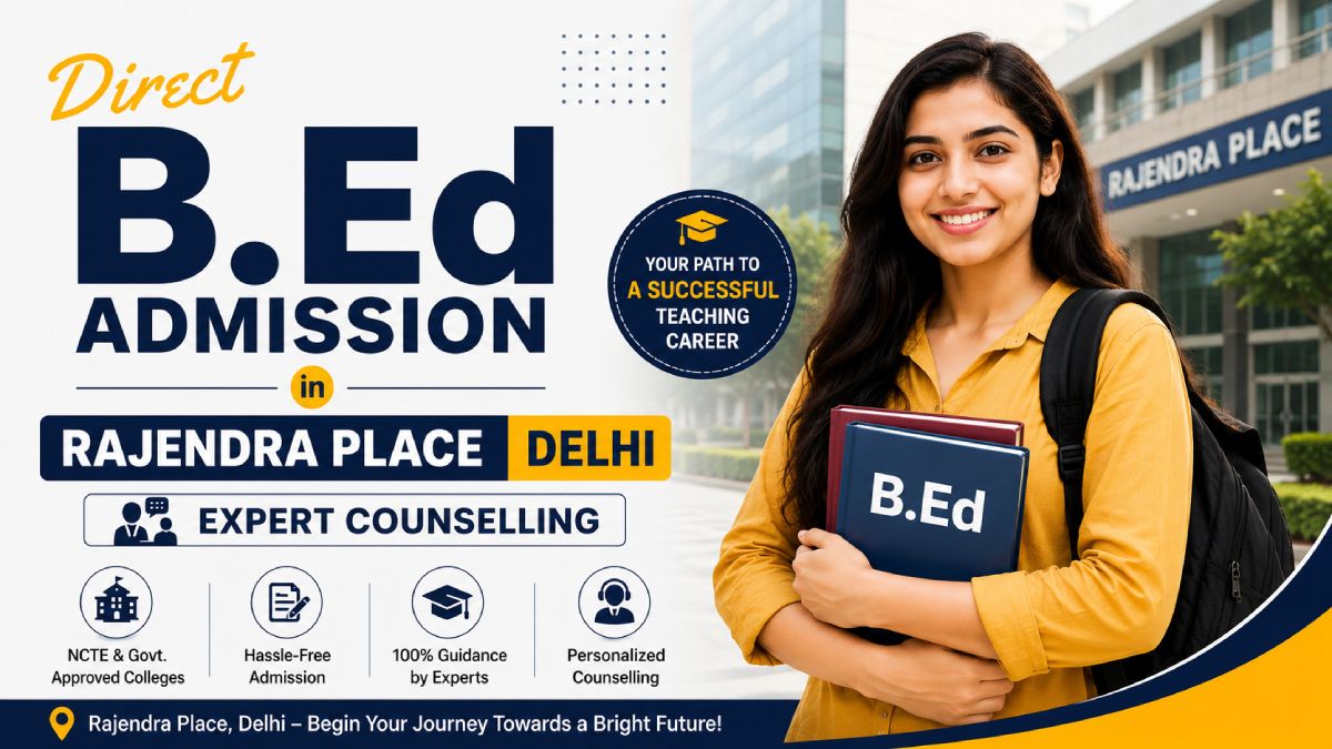 Direct B.Ed Admission in Rajendra Place Delhi | Expert Counselling - Sardar Patel Educational Institute