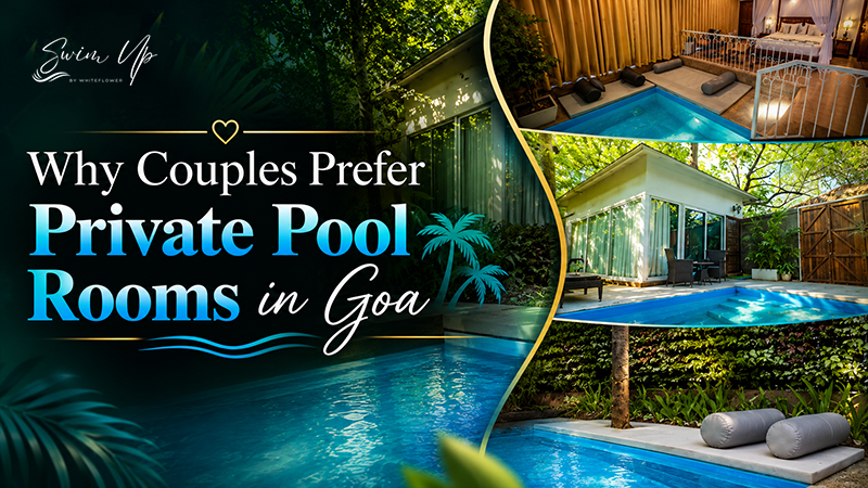 Why Couples Prefer Private Pool Rooms in Goa