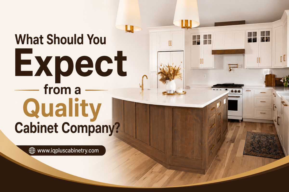 What Should You Expect from a Quality Cabinet Company?