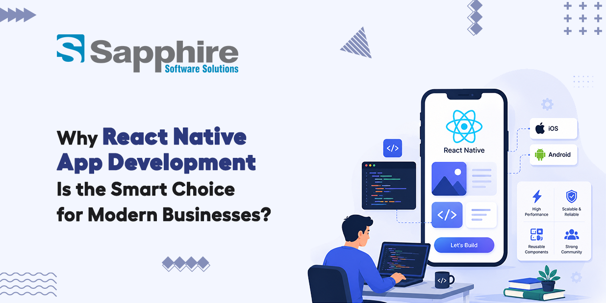Why React Native App Development Is the Smart Choice for Modern Businesses?