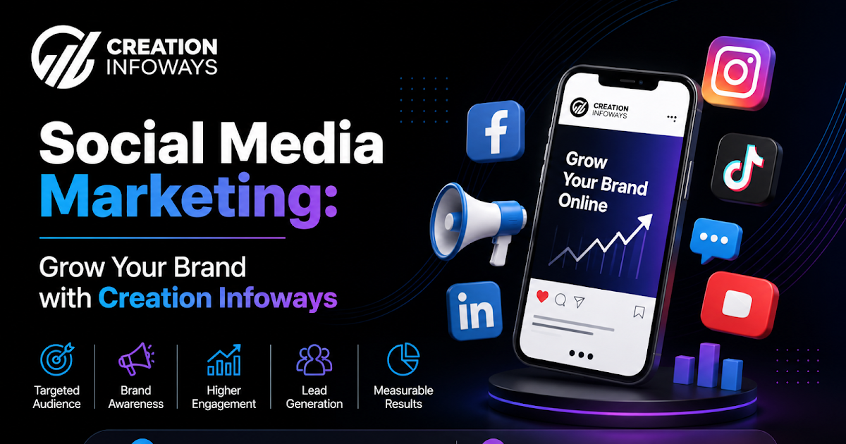 Social Media Marketing: Grow Your Brand with Creation Infoways