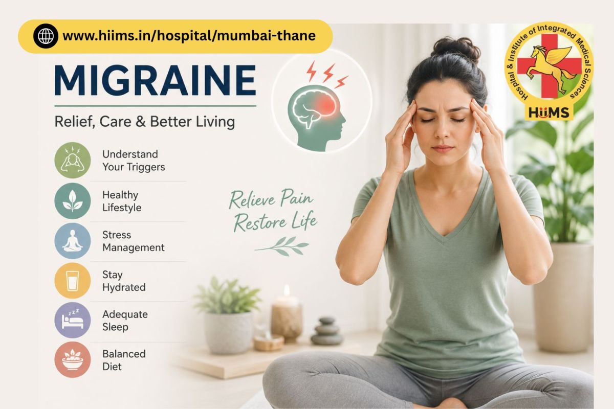 Migraine Treatment: Causes, Symptoms, Relief & Home Remedies – HiiMS Mumbai-Thane