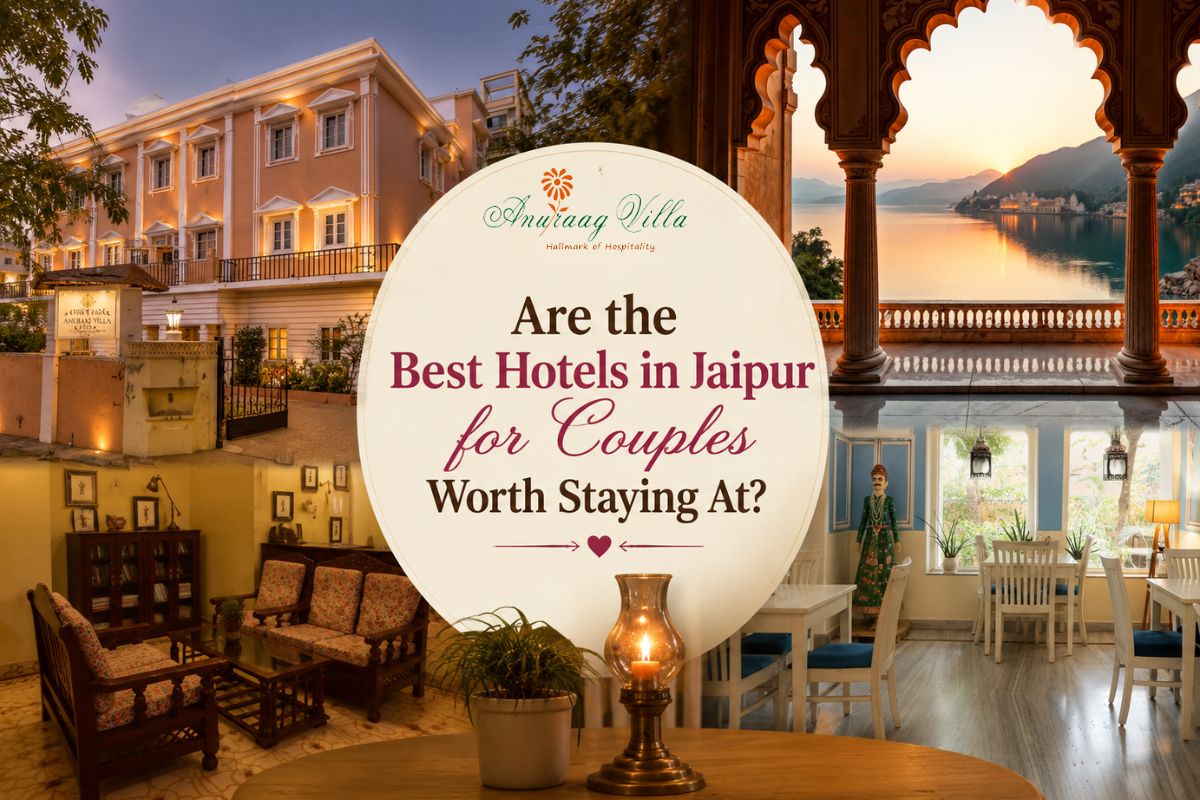 Are the Best Hotels in Jaipur for Couples Worth Staying At?