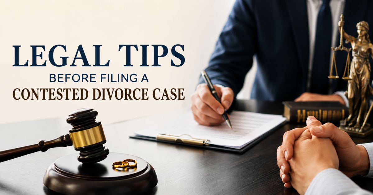 Legal Tips Before Filing a Contested Divorce Case