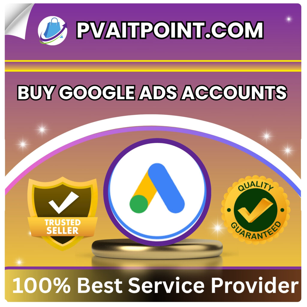 Buy Google Ads Accounts - High Quality, 100% Trusted & Campaign-Ready