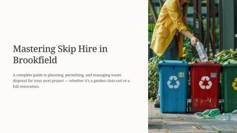 A Complete Guide to Skip Bin Hire in Brookfield and Chapel Hill