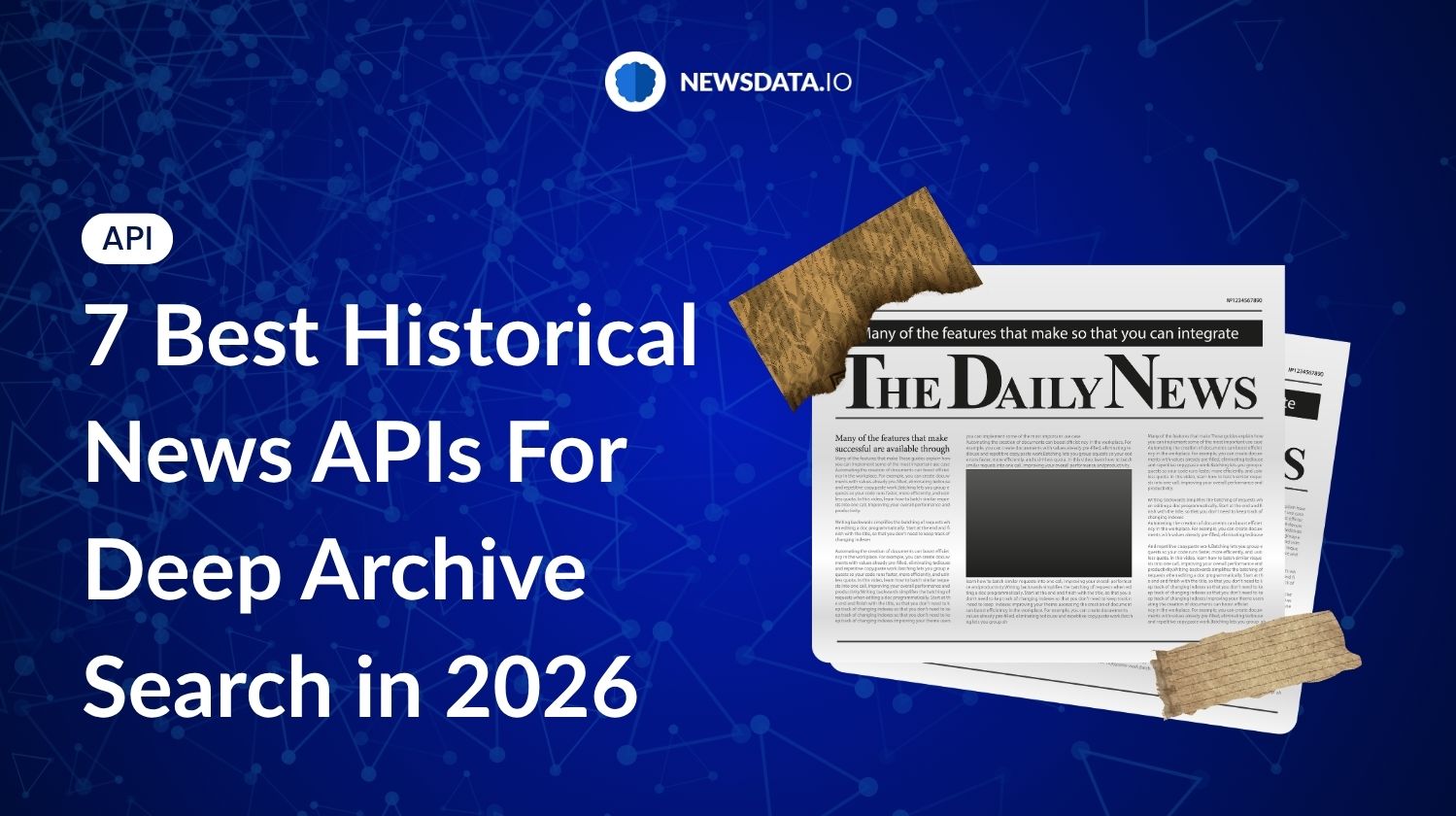 7 Best Historical News APIs For Deep Archive Search in 2026 - Newsdata.io - Stay Updated with the Latest News API Trends