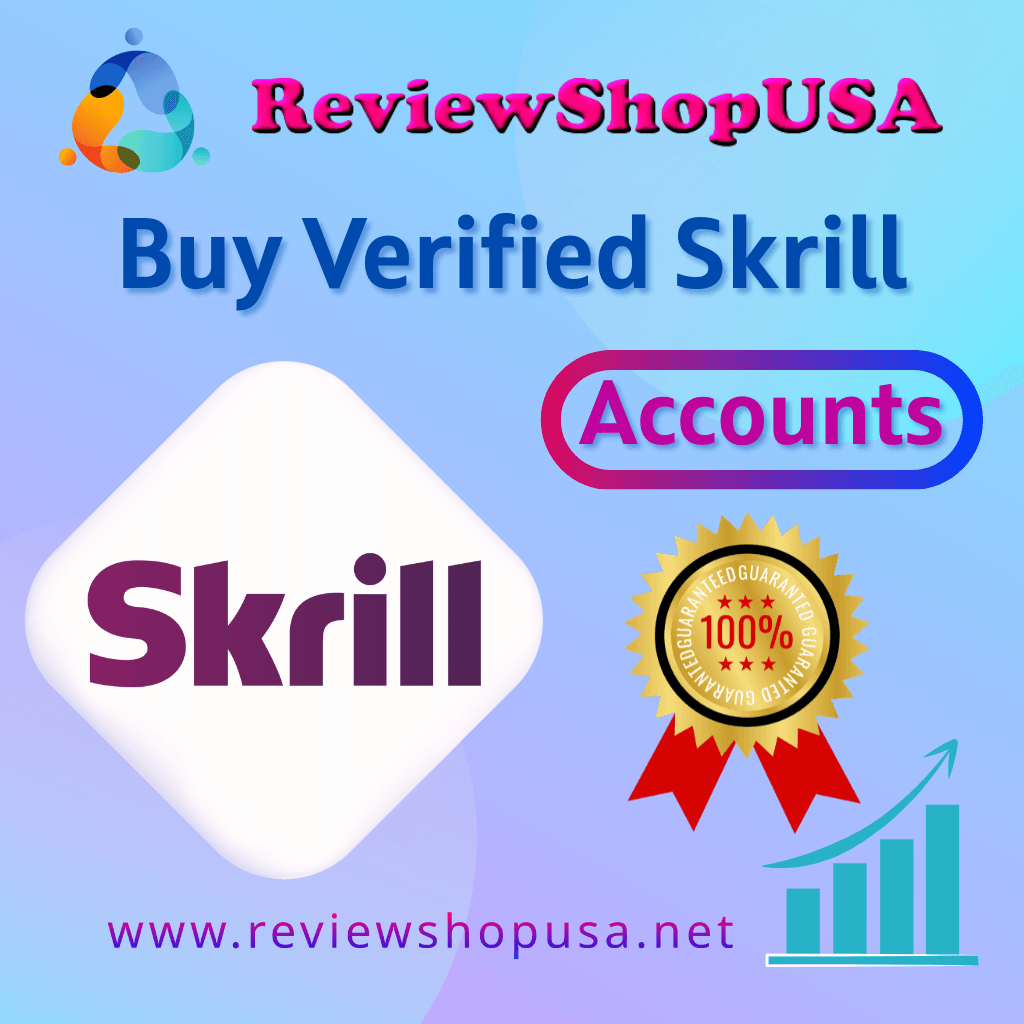 Buy Verified Skrill Accounts - 100% Verified Skrill Account Safely
