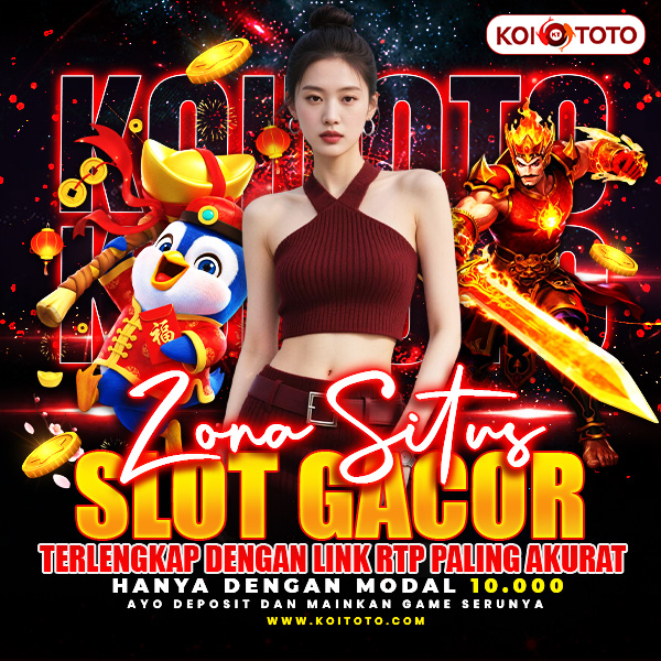 KOITOTO : Zona Situs Slot Gacor Terlengkap Dengan Link RTP Paling Akurat