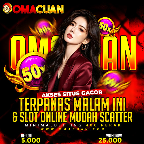 OMACUAN ? Akes Situs Gacor Terpanas Malam Ini & Slot Online Mudah Scatter