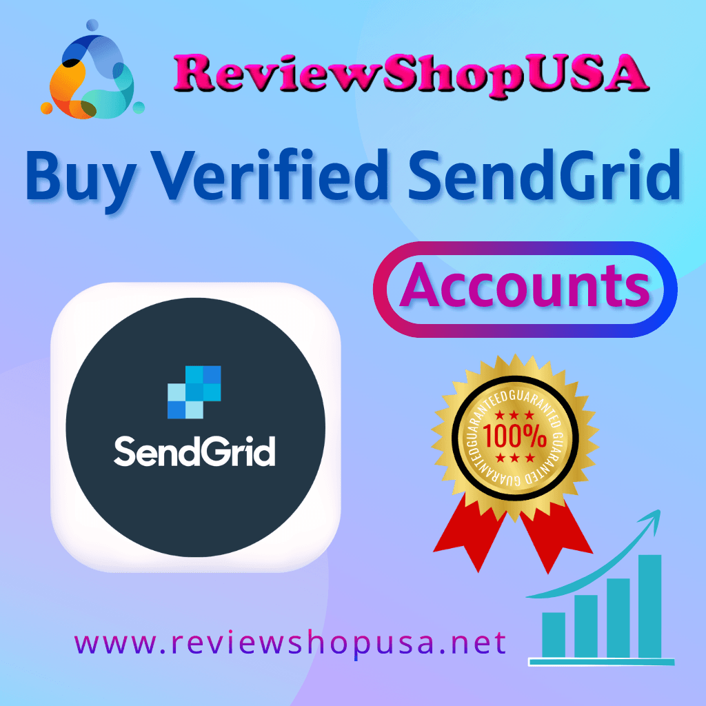 Buy Verified SendGrid Accounts - 100% Reliable Email Delivery