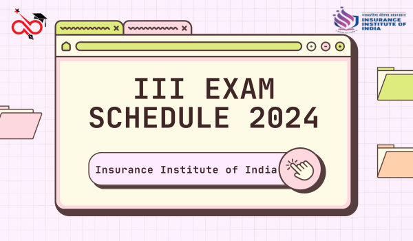 III Exam Schedule 2026 by Insurance Institute of India