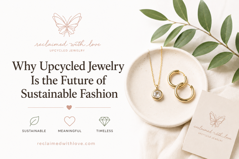 Why Upcycled Jewelry Is the Future of Sustainable Fashion: reclaimedwithlo — LiveJournal